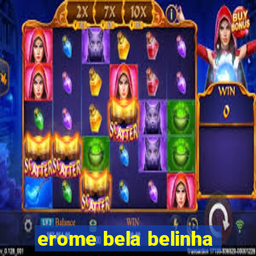 erome bela belinha